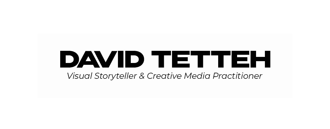 David Tetteh — Visual Storyteller & Creative Media Practitioner